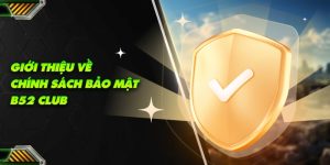 Giới thiệu về chính sách bảo mật B52 Club